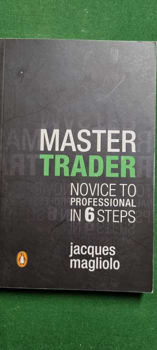 Master Trader. Novice to professional in 6 steps. Jacques Magliolo
