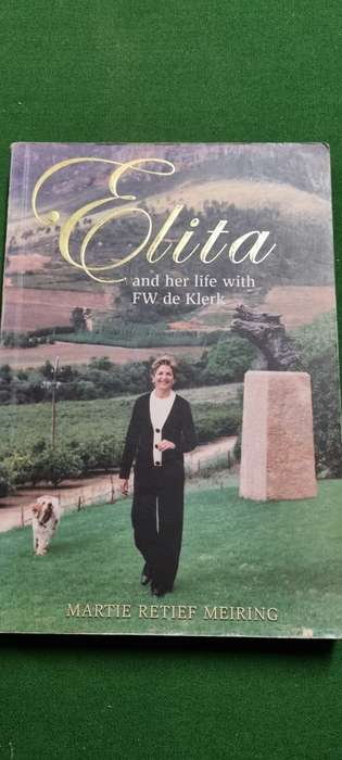Elita and her life with FW De Klerk. Martie Retief Meiring.