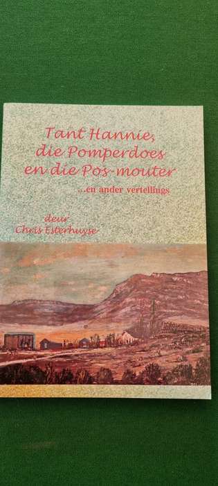 Tant Hannie, die Pomperdoes en die Pos-mouter ...en ander vertellings. Chris Esterhuyse.