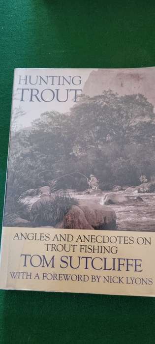 Hunting Trout. Angles and anecdotes on trout fishing. SIGNED. Tom Sutcliffe.