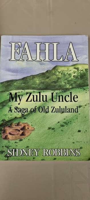 Fahla. My Zulu uncle. A saga of Old Zululand. Sidney Robbins.