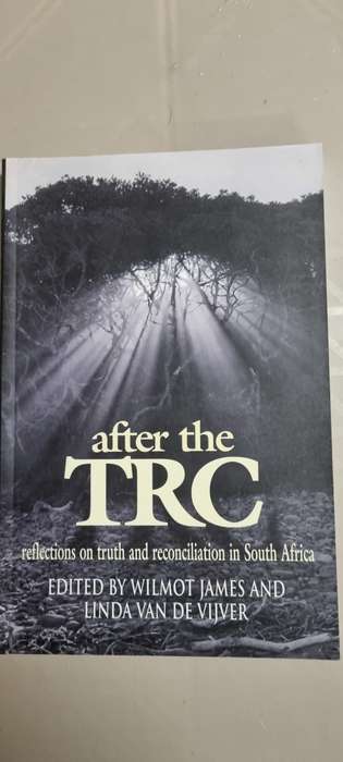 After the TRC. Wilmot James and Linda Van De Vijver. Reflections on truth and reconciliation in SA.