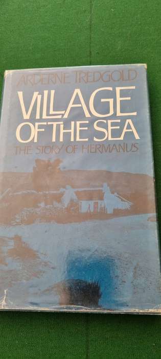 Village of the sea. Arderne Tredgold. The story of Hermanus.