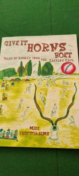 Give it horns Boet. Tales of lunacy in the Eastern Cape. Mike Proctor-Sims. SIGNED.