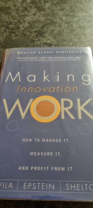 Making Innovation Work. Davila, Epstein, Shelton.