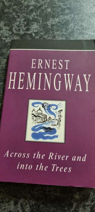 Across the river and into the Trees. Ernest Hemingway.