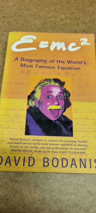 Emc2. A biography of the World`s most famous equation. David Bodanis.