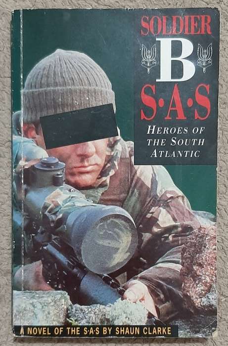 Soldier B S.A.S : Heroes of the South Atlantic  Author: Shaun Clarke