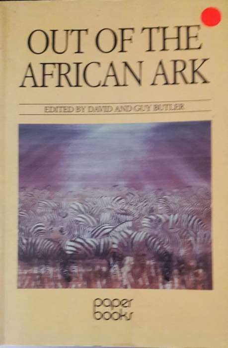 Out of the African Ark -  Edited by David and Guy Butler