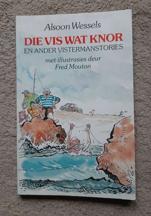Die Vis Wat Knor en ander Vistermanstories - Author: Alsoon Wessels