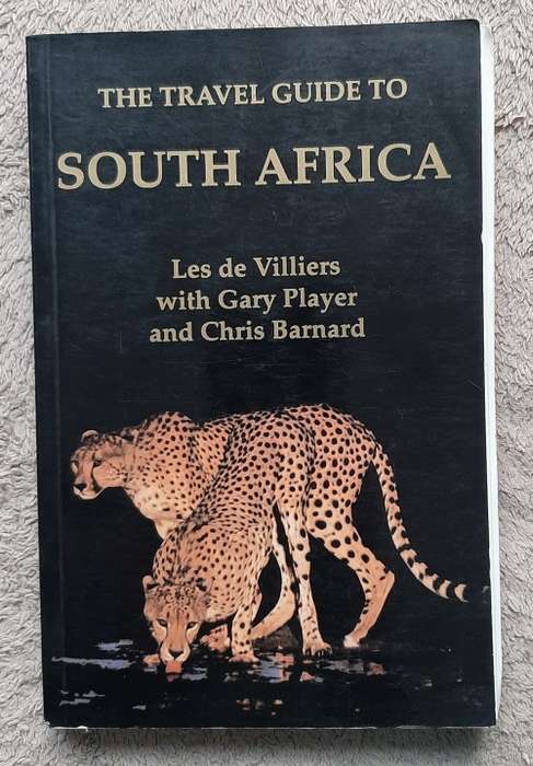 The Travel Guide to South Africa  Author: Les de Villiers with Gary PLayer and Chris Barnard
