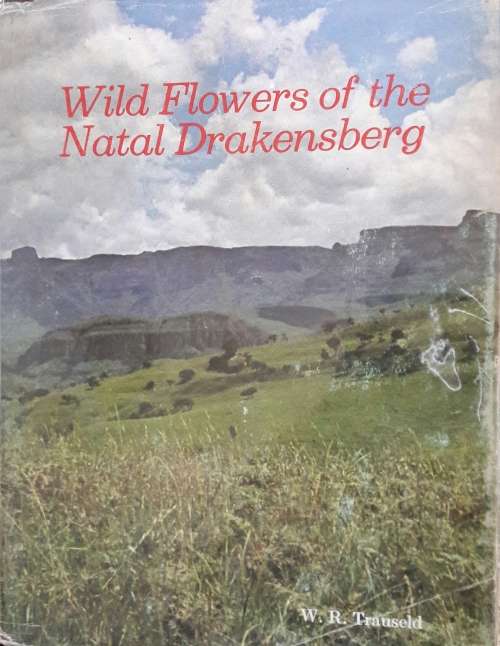 Wild Flowers of the Natal Drakensberg - W R Trauseld
