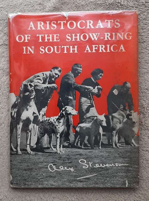 Aristocrats of the Show-Ring in South Africa - Author: Lt,-Col. Alex V. Stevenson