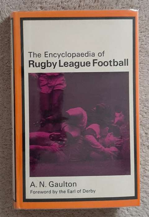 The Encyclopaedia of Rugby League Football - Author: A.N. Gaulton