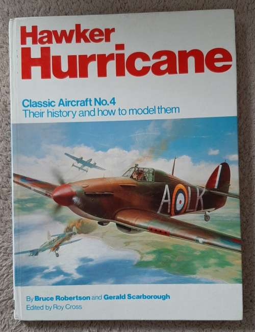Hawker Hurricane: Classic Aircraft No.4 - Author: Robertson, Scarborough and Cross