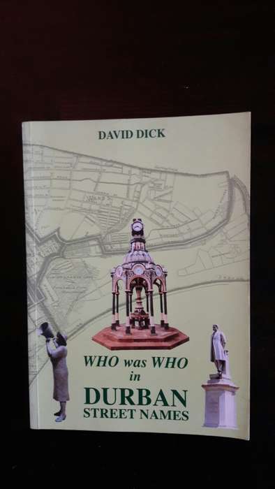 Who was Who in Durban Street Names - David Dick