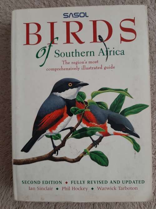 SASOL Birds of Southern Africa - Author: Ian Sinclair, Phil Hockey and Warwick Tarboton