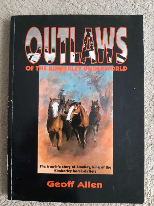 Outlaws of the Kimberley Underworld - Author: Geoff Allen