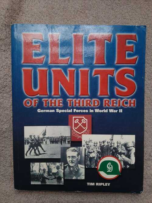 Elite Units of the Third Reich: German Special Forces in W.W.II - Author: Tim Ripley