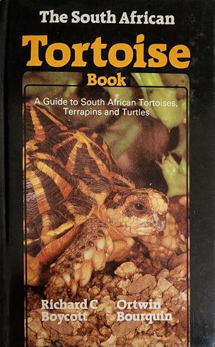 The South African Tortoise Book, Richard C Boycott and Ortwin Bourquin