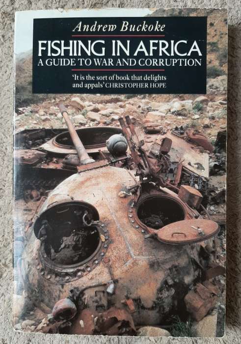 Fishing in Africa: A guide to War and Corruption - Author: Andrew Buckoke