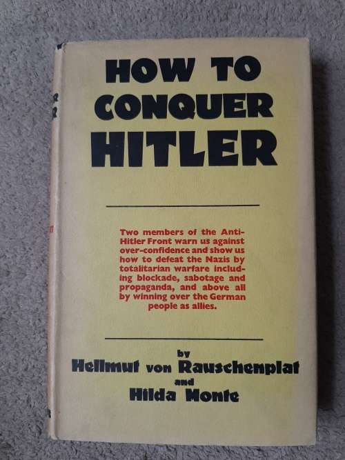 How to Conquer Hitler - Author: Hellmut von Rauschenplat and Hilda Monte