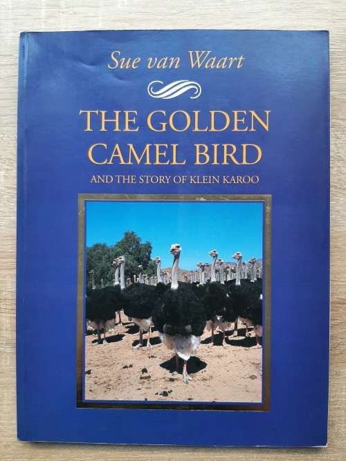 The Golden Camel Bird and the story of Klein Karoo - Author: Sue van Waart