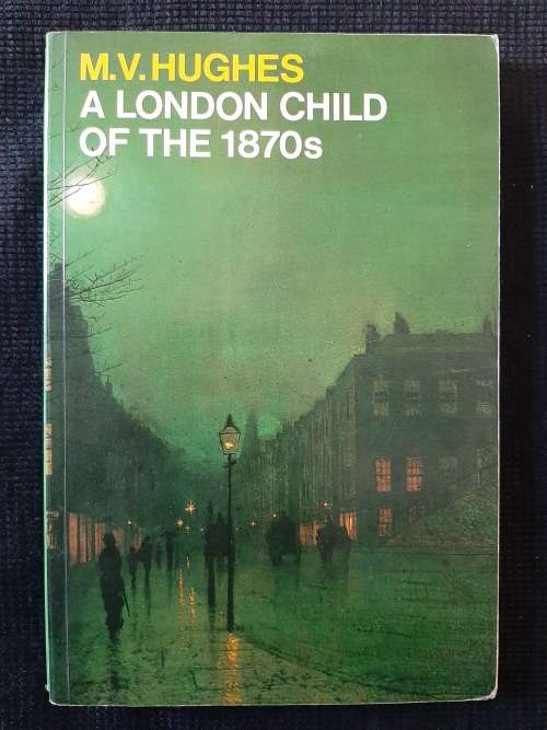 A London Child of the 1870s - Author: M.V. Hughes