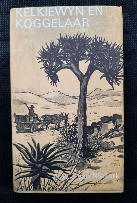 Kelkiewyn en Koggelaar - Author: A.A.J. van Niekerk