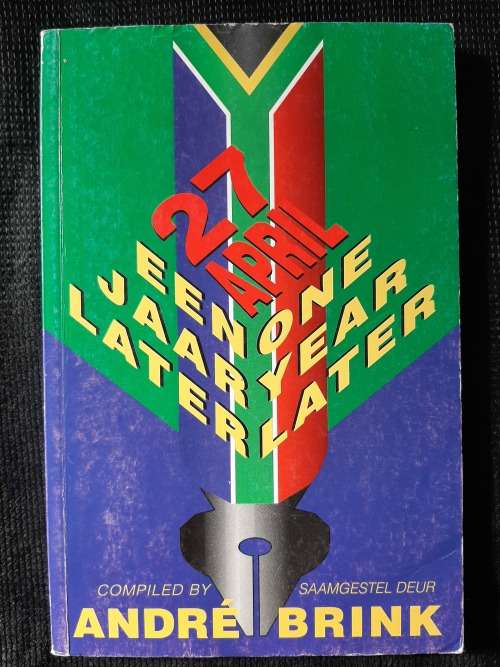 27 April Een Jaar Later/One Year Later - Compiled by André Brink