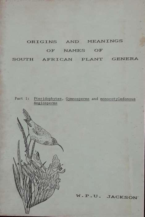 Origins and Meanings of Names of South African Plant Genera - W P U Jackson