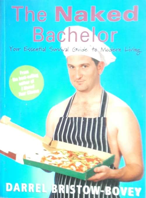 The Naked Bachelor - Darrel Bristow-Bovey