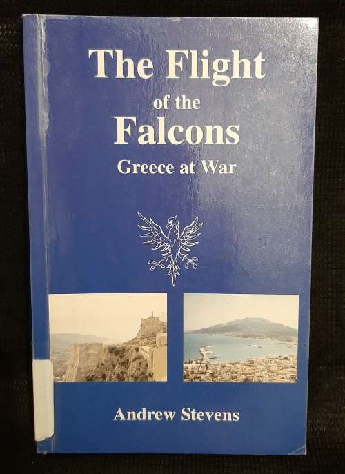 The Flight of the Falcons: Greece at War - Author: Andrew Stevens