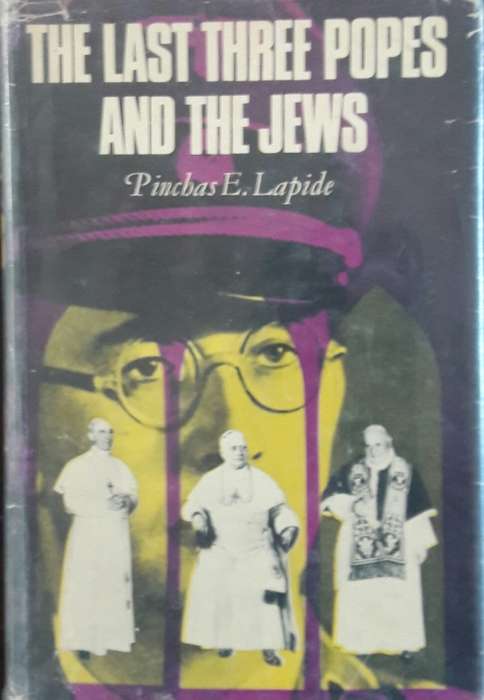 The Last Three Popes And The Jews - Pinchas E Lapide