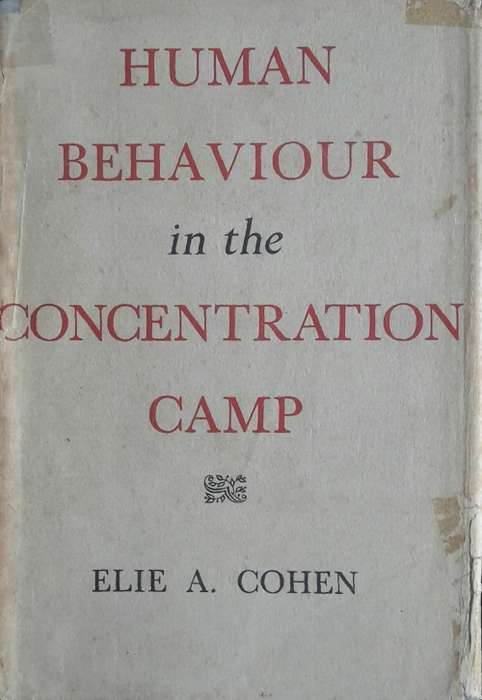 Human Behaviour in the Concentration Camp - Elie A Cohen