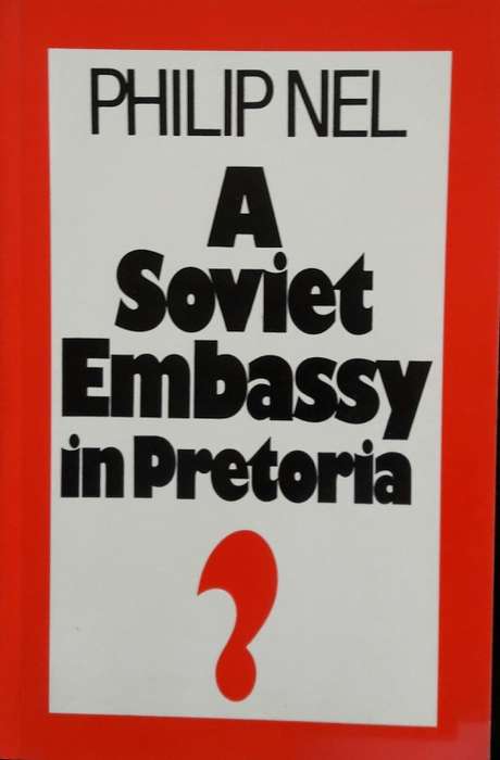 A Soviet Embassy in Pretoria - Philip Nel