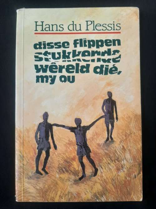 Disse Flippen Stukkende wêreld dié, my ou By Hans du Plessis