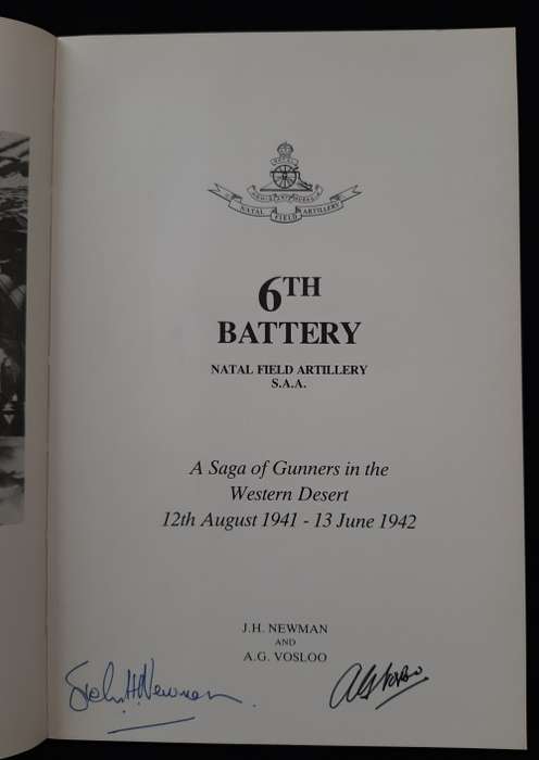 6th Battery: A Saga of Gunners in the Western Desert 12/8/1941-13/6/1942 By JH Newman & AG Vosloo