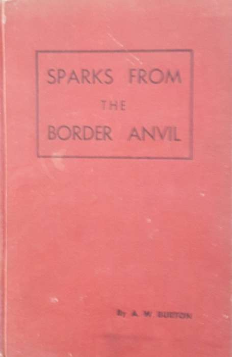 Sparks From The Border Anvil - A W Burton