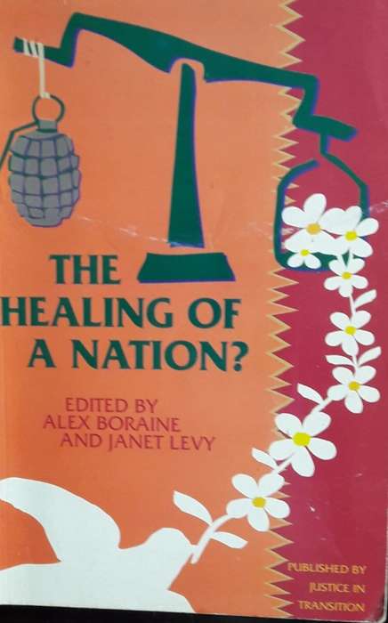 The Healing Of A Nation - Edited by Alex Boraine and Janet Levy