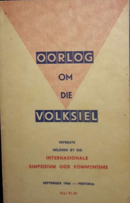 Oorlog Om Die Volksiel - Referate Gelewer By Die Internasionale Simposium Oor Kommunisme