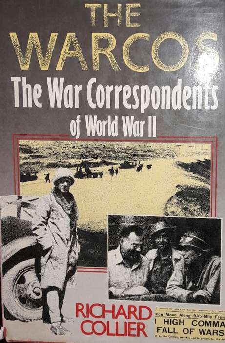 The Warcos - The War Correspondents of WWII _ Richard Collier