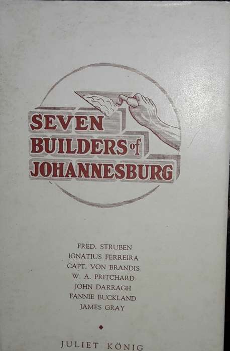 Seven Builders Of Johannesburg - Juliet Konig