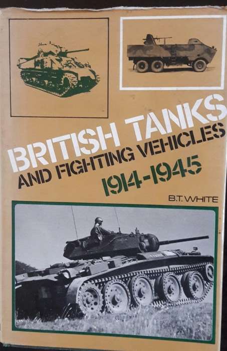 British Tanks And Fighting Vehicles  1914-1945 - B T White