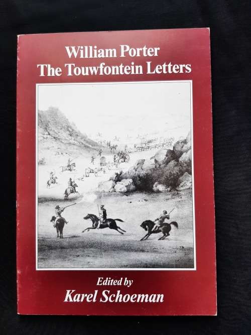 The Touwfontein Letters of William Porter Edited by Karel Schoeman