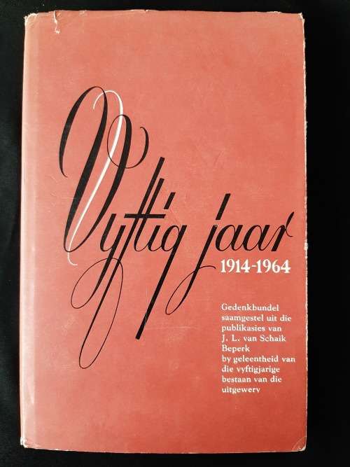 Vyftig Jaar 1914-1964 Gedenkbundel saamgestel uit die publikasies van J.L. van Schaik Beperk