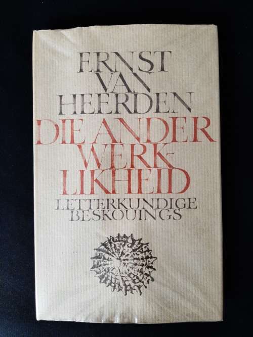Die Ander Werklikheid: Letterkundige Beskouings by Ernst van Heerden