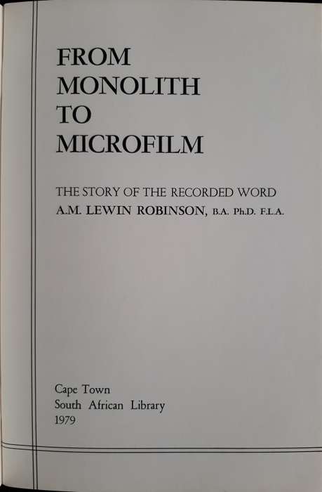 From Monolith to Microfilm: The Story of the Recorded Word by A. M. Lewin Robinson, B.A. Ph.D. F.L.A