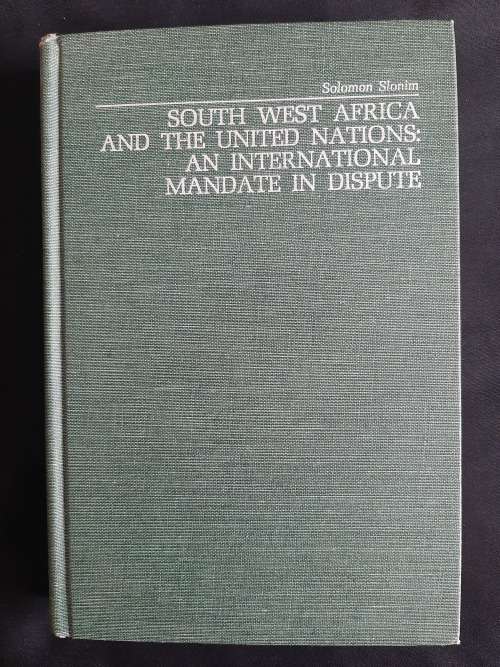 South West Africa & The United Nations: An International Mandate in Dispute by Solomon Slonim