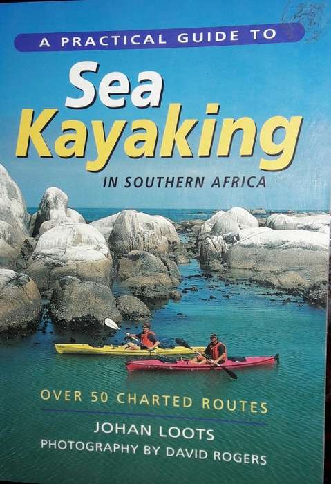 A Practical Guide to Sea Kayaking in Southern Africa -Johan Loots